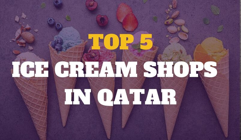 Top 5 Ice Cream Shops in Qatar to Beat the Summer Heat